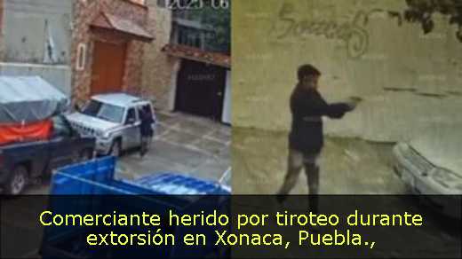 Comerciante herido por tiroteo durante extorsión en Xonaca, Puebla