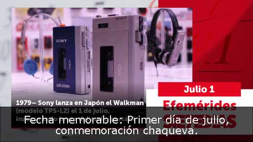 Fecha memorable: Primer día de julio, conmemoración chaqueva
