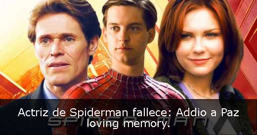 Actriz de Spiderman fallece: Addio a Paz loving memory