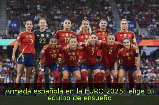 Armada española en la EURO 2025: elige tu equipo de ensueño 