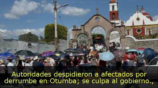 Autoridades despidieron a afectados por derrumbe en Otumba; se culpa al gobierno