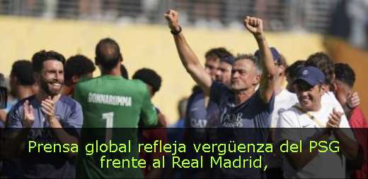 Prensa global refleja vergüenza del PSG frente al Real Madrid