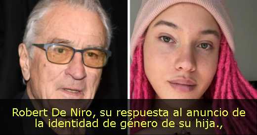 Robert De Niro, su respuesta al anuncio de la identidad de género de su hija