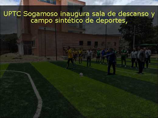 UPTC Sogamoso inaugura sala de descanso y campo sintético de deportes
