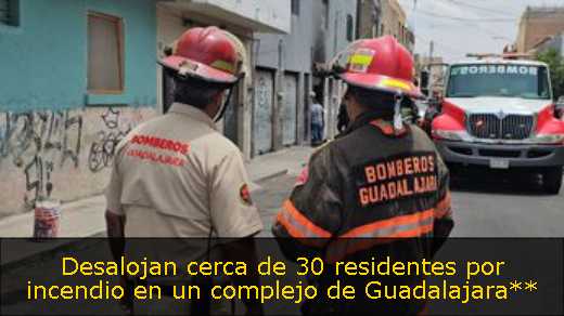 Desalojan cerca de 30 residentes por incendio en un complejo de Guadalajara**