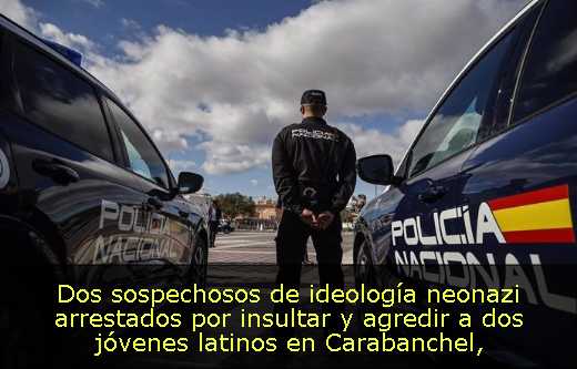 Dos sospechosos de ideología neonazi arrestados por insultar y agredir a dos jóvenes latinos en Carabanchel
