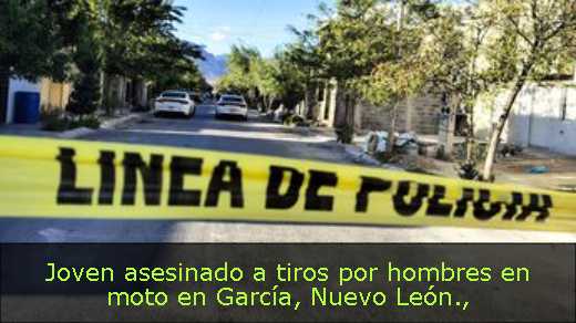 Joven asesinado a tiros por hombres en moto en García, Nuevo León