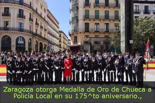 Zaragoza otorga Medalla de Oro de Chueca a Policía Local en su 175^to aniversario Zaragoza otorga Medalla de Oro de Chueca a Policía Local en su 175^to aniversario