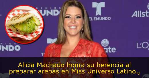 Alicia Machado honra su herencia al preparar arepas en Miss Universo Latino