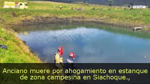 Anciano muere por ahogamiento en estanque de zona campesina en Siachoque