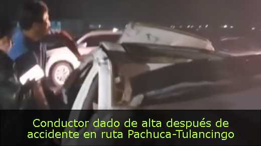 Conductor dado de alta después de accidente en ruta Pachuca-Tulancingo 