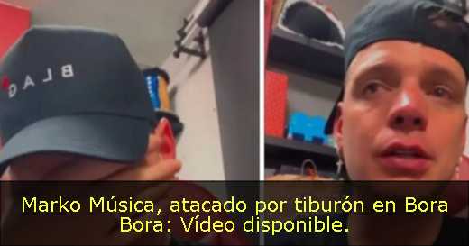 Marko Música, atacado por tiburón en Bora Bora: Vídeo disponible