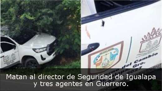 Matan al director de Seguridad de Igualapa y tres agentes en Guerrero