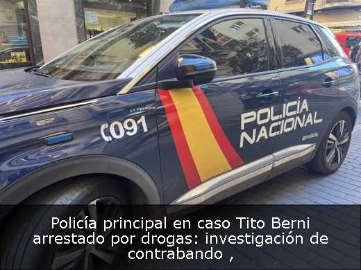 Policía principal en caso Tito Berni arrestado por drogas: investigación de contrabando 