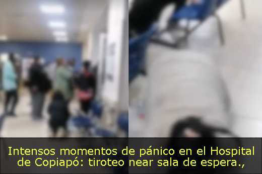 Intensos momentos de pánico en el Hospital de Copiapó: tiroteo near sala de espera