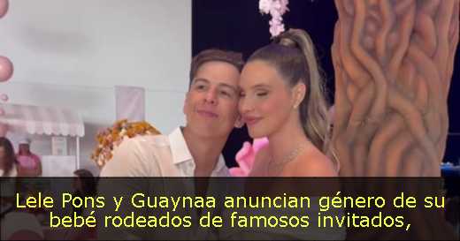 Lele Pons y Guaynaa anuncian género de su bebé rodeados de famosos invitados
