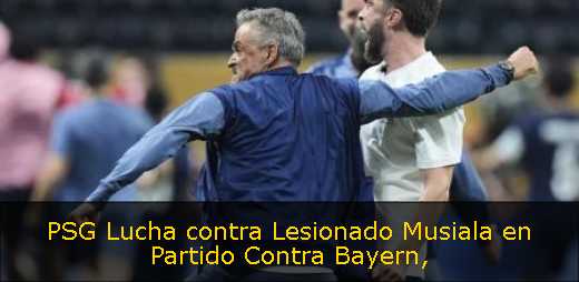 PSG Lucha contra Lesionado Musiala en Partido Contra Bayern