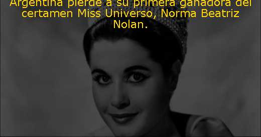 Argentina pierde a su primera ganadora del certamen Miss Universo, Norma Beatriz Nolan