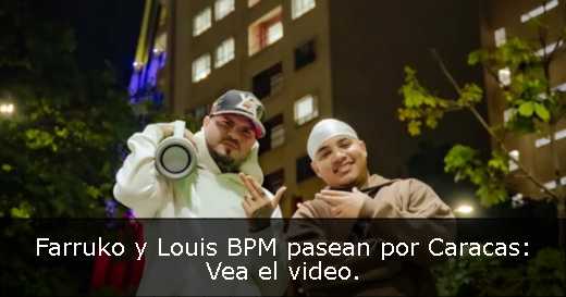 Farruko y Louis BPM pasean por Caracas: Vea el video. 