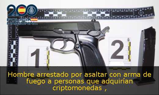 Hombre arrestado por asaltar con arma de fuego a personas que adquirían criptomonedas 