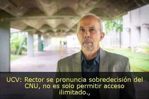 UCV: Rector se pronuncia sobredecisión del CNU, no es solo permitir acceso ilimitado