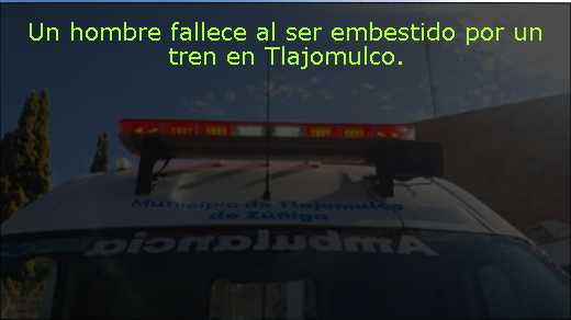 Un hombre fallece al ser embestido por un tren en Tlajomulco