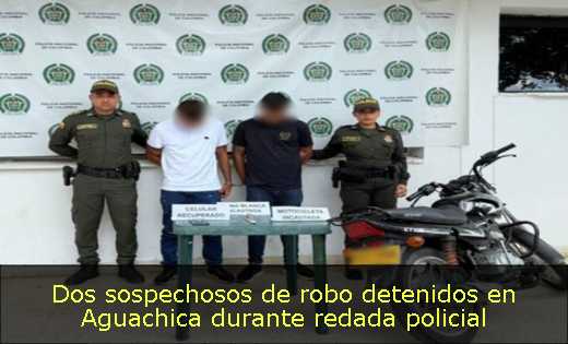 Dos sospechosos de robo detenidos en Aguachica durante redada policial 