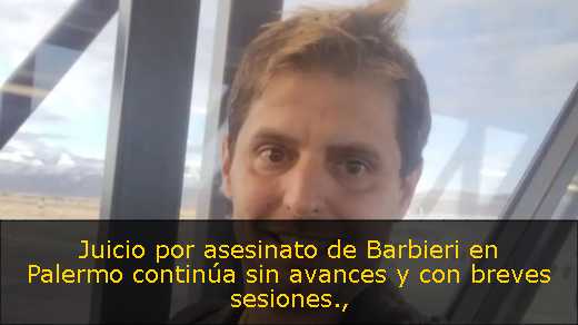 Juicio por asesinato de Barbieri en Palermo continúa sin avances y con breves sesiones