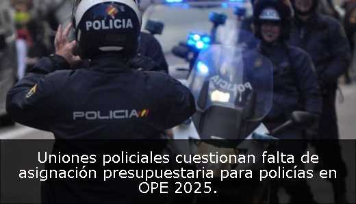 Uniones policiales cuestionan falta de asignación presupuestaria para policías en OPE 2025. 