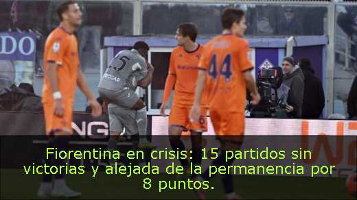 Fiorentina en crisis: 15 partidos sin victorias y alejada de la permanencia por 8 puntos