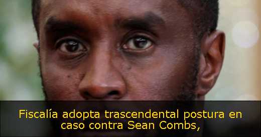 Fiscalía adopta trascendental postura en caso contra Sean Combs