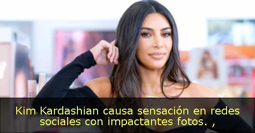 Kim Kardashian causa sensación en redes sociales con impactantes fotos. 