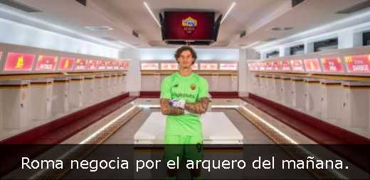 Roma negocia por el arquero del mañana. 