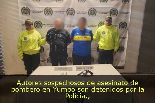 Autores sospechosos de asesinato de bombero en Yumbo son detenidos por la Policía