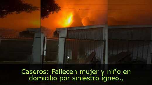 Caseros: Fallecen mujer y niño en domicilio por siniestro ígneo