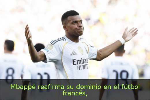 Mbappé reafirma su dominio en el fútbol francés