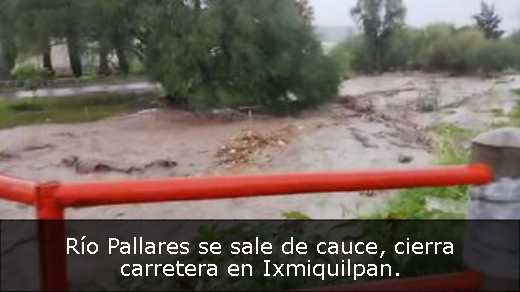 Río Pallares se sale de cauce, cierra carretera en Ixmiquilpan