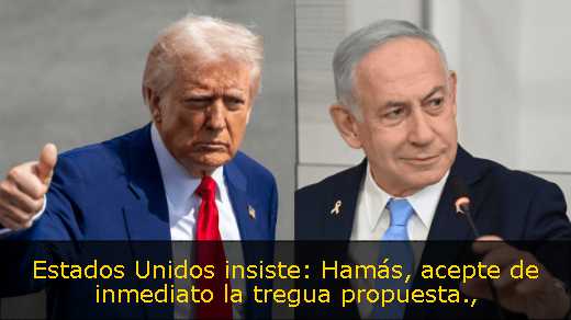 Estados Unidos insiste: Hamás, acepte de inmediato la tregua propuesta