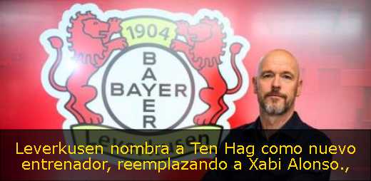 Leverkusen nombra a Ten Hag como nuevo entrenador, reemplazando a Xabi Alonso