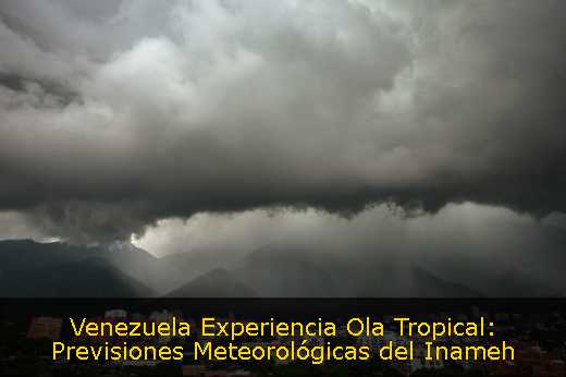 Venezuela Experiencia Ola Tropical: Previsiones Meteorológicas del Inameh 