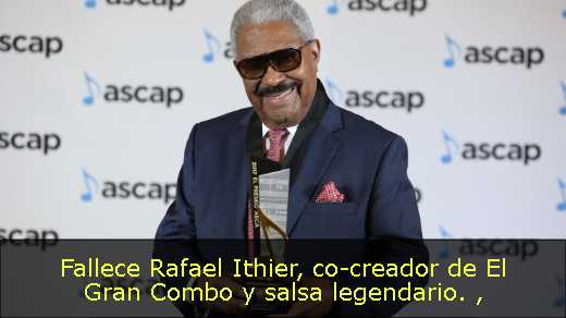 Fallece Rafael Ithier, co-creador de El Gran Combo y salsa legendario. 