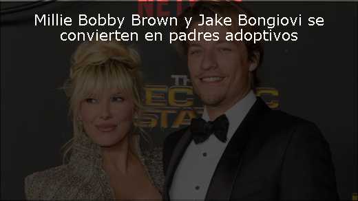 Millie Bobby Brown y Jake Bongiovi se convierten en padres adoptivos