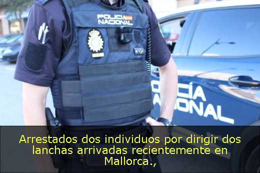 Arrestados dos individuos por dirigir dos lanchas arrivadas recientemente en Mallorca