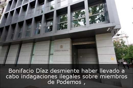 Bonifacio Díaz desmiente haber llevado a cabo indagaciones ilegales sobre miembros de Podemos 