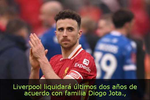 Liverpool liquidará últimos dos años de acuerdo con familia Diogo Jota