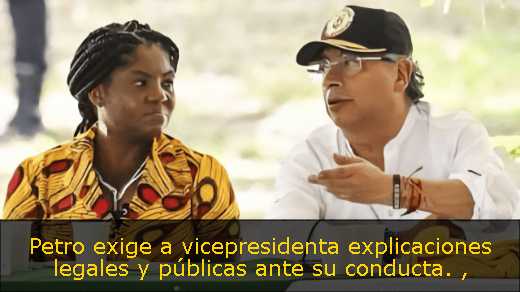 Petro exige a vicepresidenta explicaciones legales y públicas ante su conducta. 