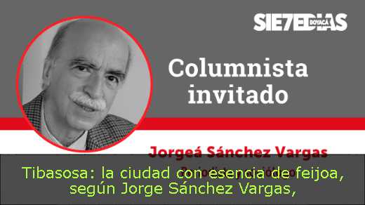 Tibasosa: la ciudad con esencia de feijoa, según Jorge Sánchez Vargas
