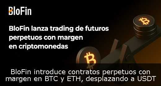 BloFin introduce contratos perpetuos con margen en BTC y ETH, desplazando a USDT 