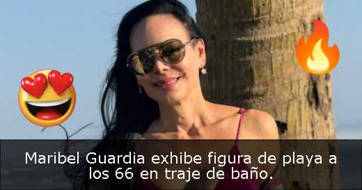 Maribel Guardia exhibe figura de playa a los 66 en traje de baño