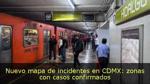 Nuevo mapa de incidentes en CDMX: zonas con casos confirmados